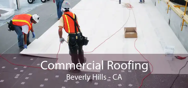 Commercial Roofing Beverly Hills - CA