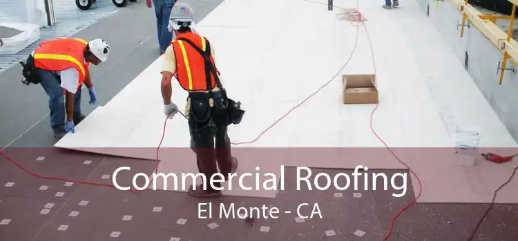 Commercial Roofing El Monte - CA