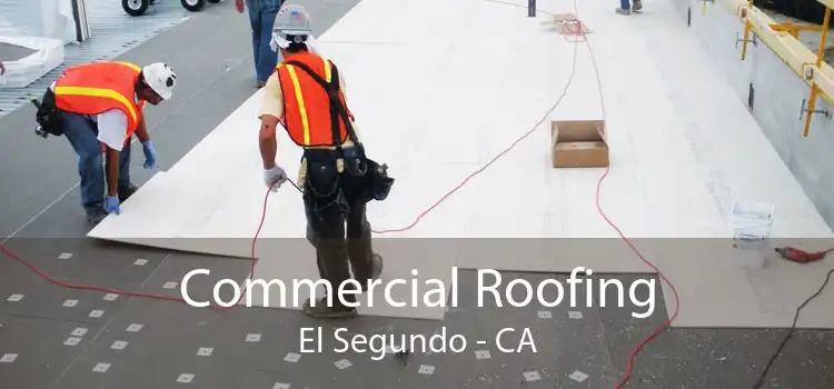 Commercial Roofing El Segundo - CA