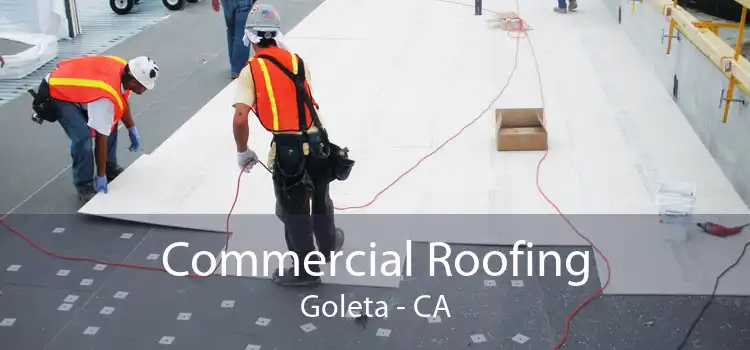 Commercial Roofing Goleta - CA