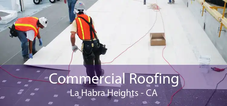 Commercial Roofing La Habra Heights - CA