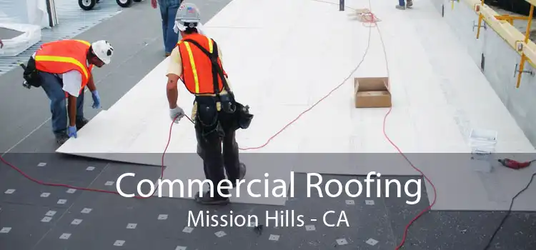 Commercial Roofing Mission Hills - CA