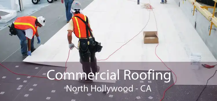 Commercial Roofing North Hollywood - CA