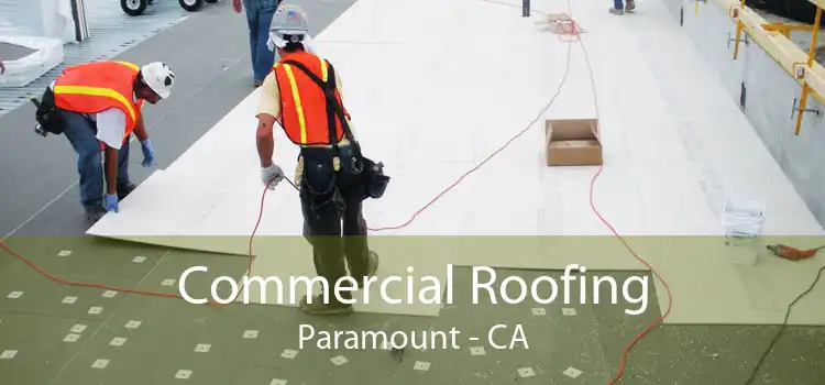 Commercial Roofing Paramount - CA