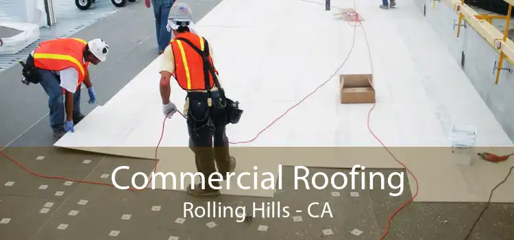 Commercial Roofing Rolling Hills - CA