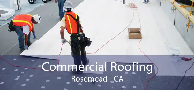 Commercial Roofing Rosemead - CA