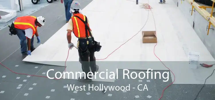 Commercial Roofing West Hollywood - CA