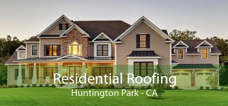 Residential Roofing Huntington Park - CA