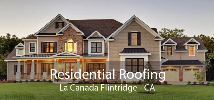 Residential Roofing La Canada Flintridge - CA