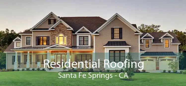 Residential Roofing Santa Fe Springs - CA