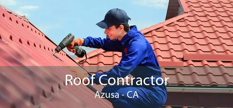 Roof Contractor Azusa - CA