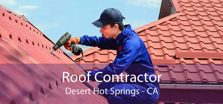 Roof Contractor Desert Hot Springs - CA