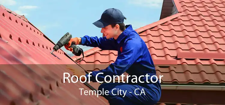 Roof Contractor Temple City - CA