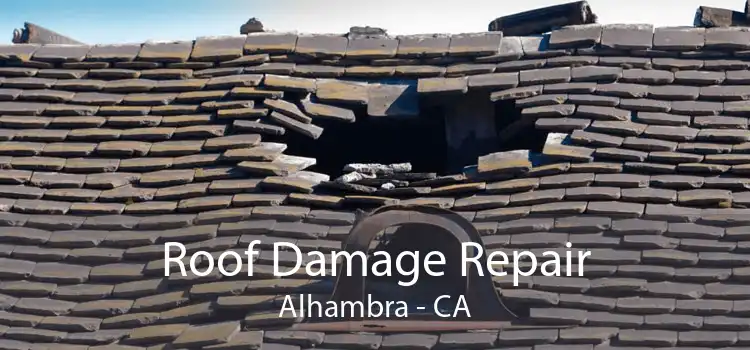 Roof Damage Repair Alhambra - CA