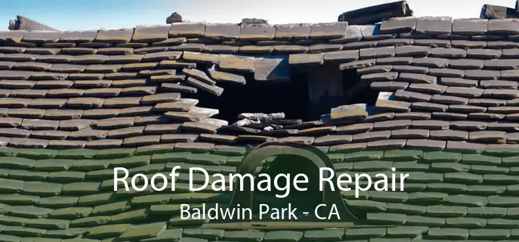 Roof Damage Repair Baldwin Park - CA