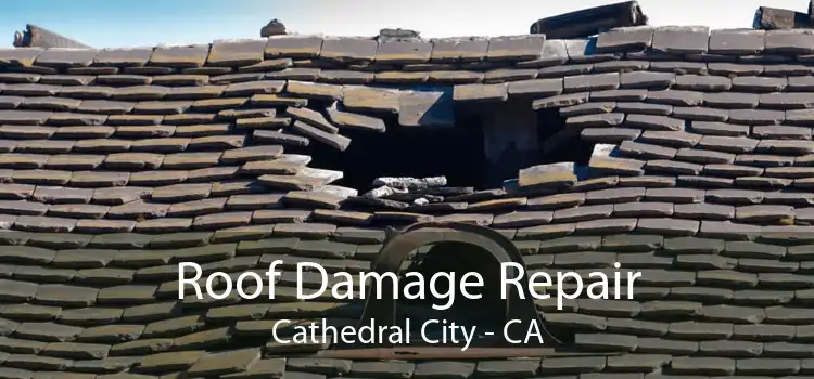 Roof Damage Repair Cathedral City - CA