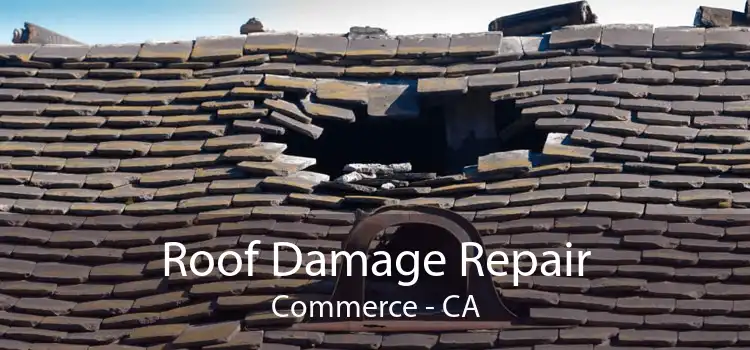 Roof Damage Repair Commerce - CA