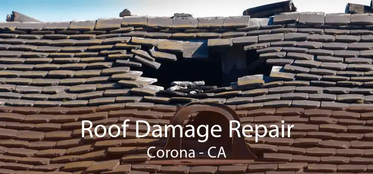 Roof Damage Repair Corona - CA