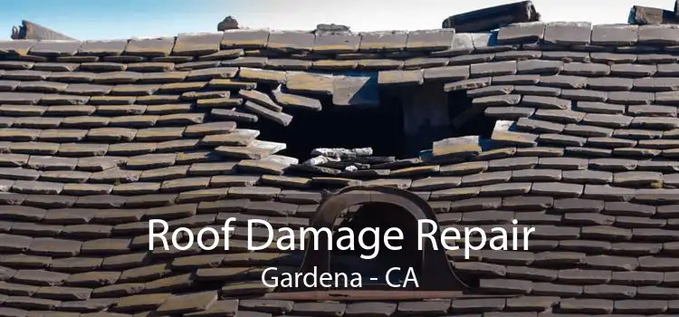 Roof Damage Repair Gardena - CA