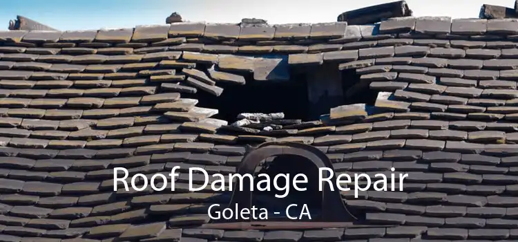 Roof Damage Repair Goleta - CA