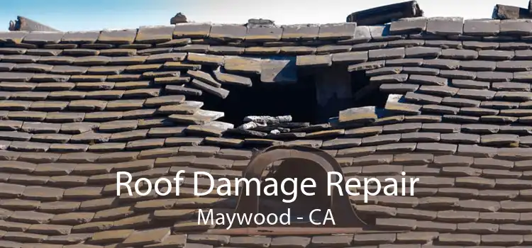 Roof Damage Repair Maywood - CA