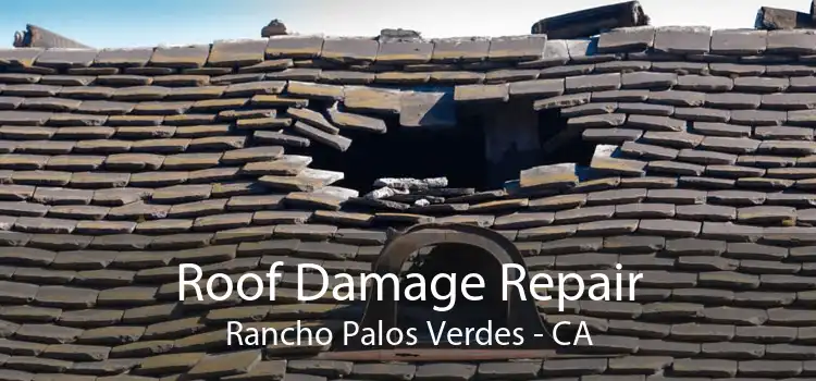 Roof Damage Repair Rancho Palos Verdes - CA