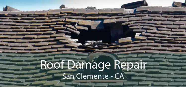 Roof Damage Repair San Clemente - CA