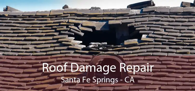Roof Damage Repair Santa Fe Springs - CA