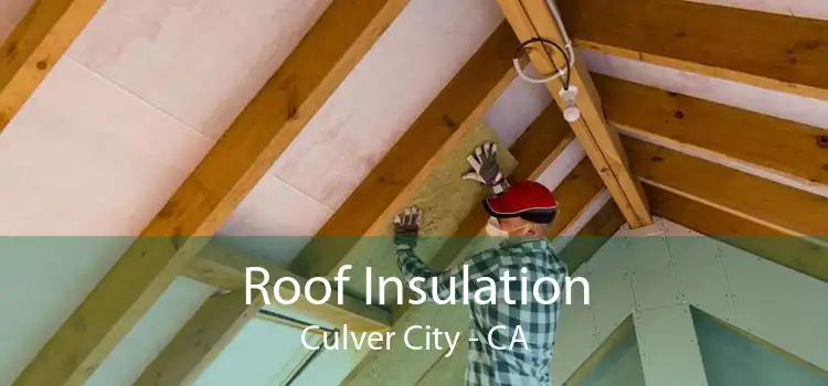 Roof Insulation Culver City - CA