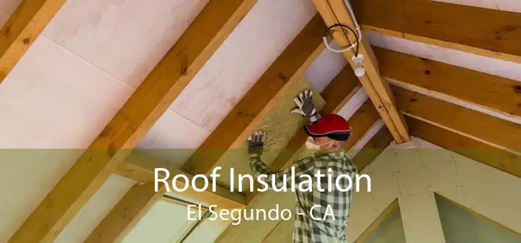 Roof Insulation El Segundo - CA