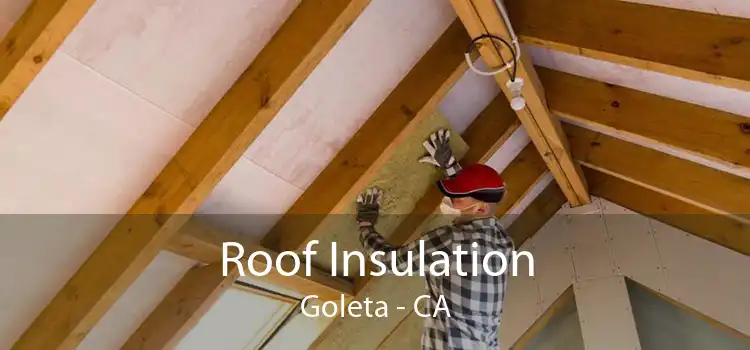 Roof Insulation Goleta - CA