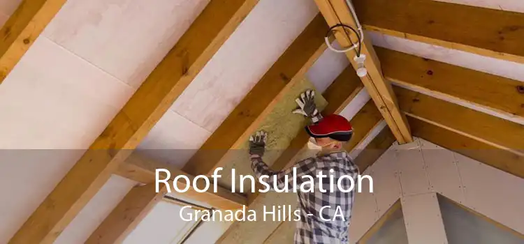 Roof Insulation Granada Hills - CA
