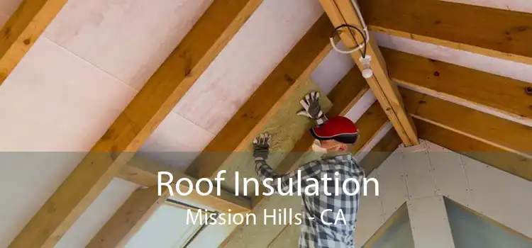 Roof Insulation Mission Hills - CA