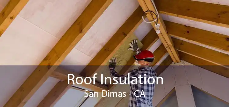 Roof Insulation San Dimas - CA