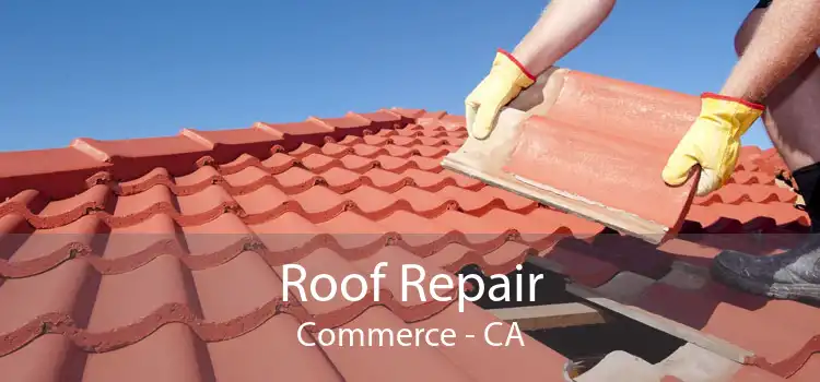 Roof Repair Commerce - CA