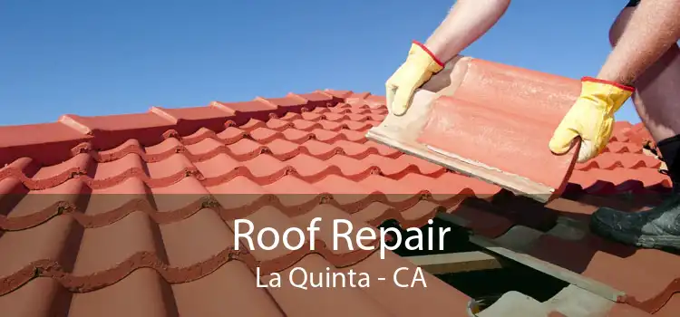 Roof Repair La Quinta - CA