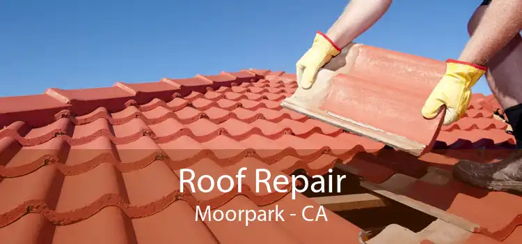 Roof Repair Moorpark - CA