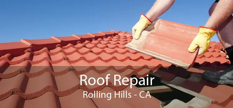 Roof Repair Rolling Hills - CA