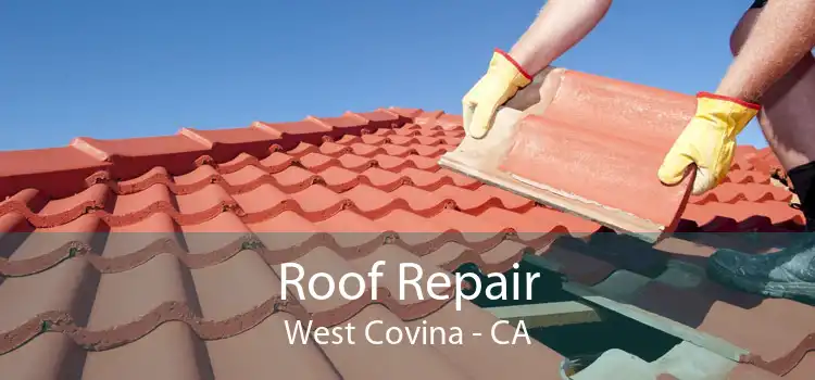 Roof Repair West Covina - CA