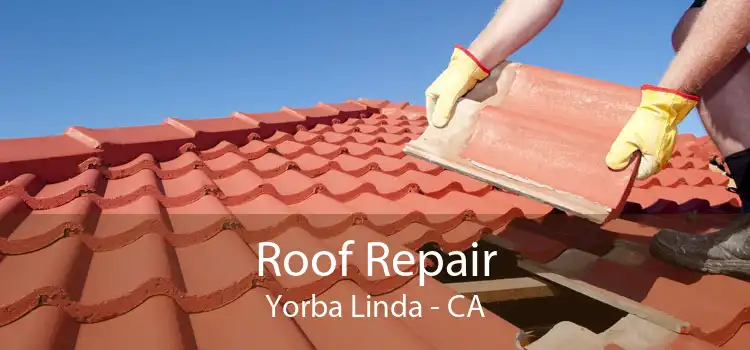 Roof Repair Yorba Linda - CA