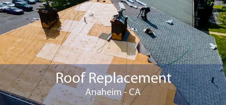 Roof Replacement Anaheim - CA