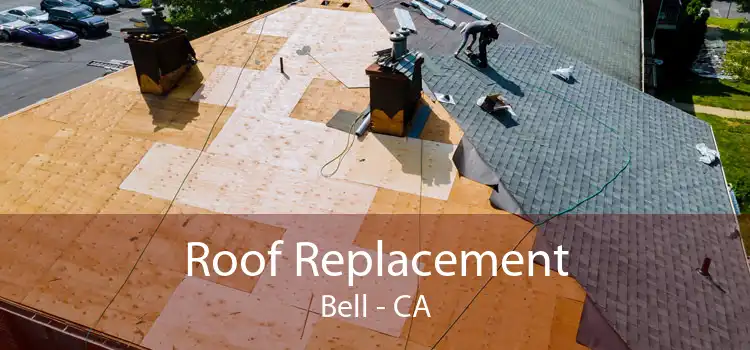 Roof Replacement Bell - CA