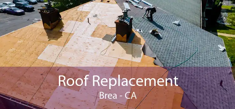 Roof Replacement Brea - CA