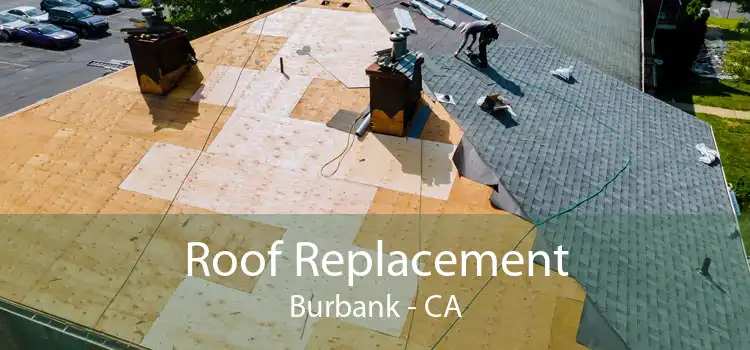 Roof Replacement Burbank - CA