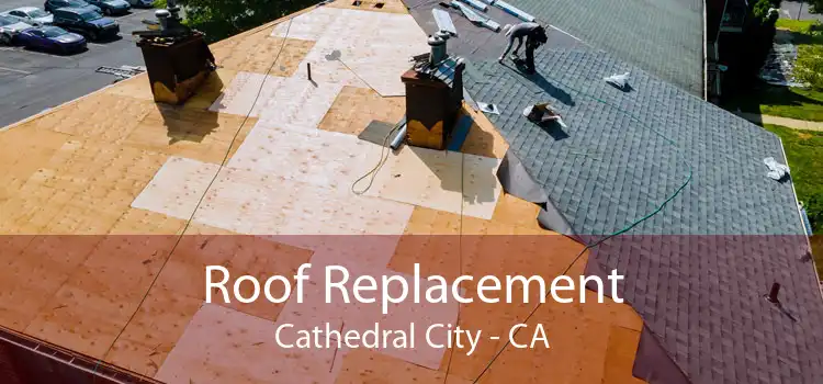 Roof Replacement Cathedral City - CA