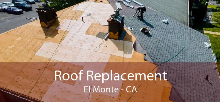 Roof Replacement El Monte - CA