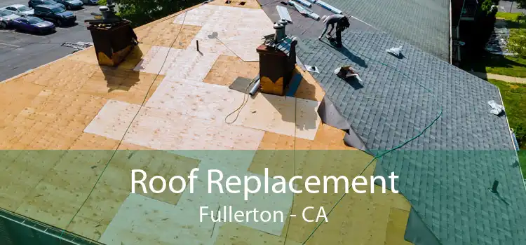Roof Replacement Fullerton - CA