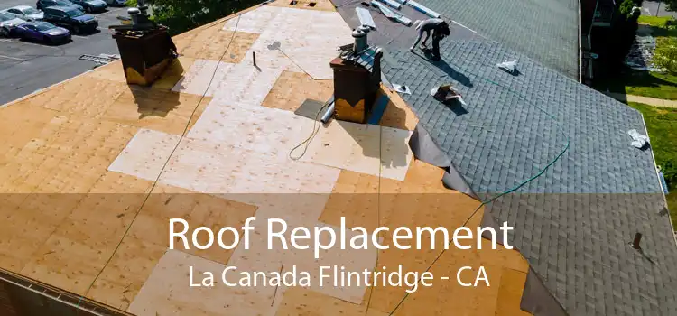 Roof Replacement La Canada Flintridge - CA