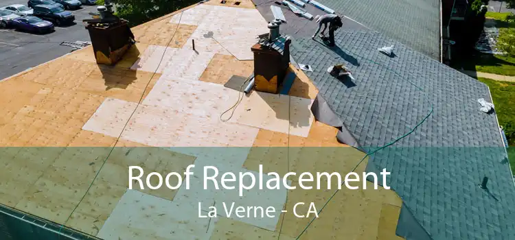 Roof Replacement La Verne - CA