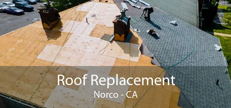 Roof Replacement Norco - CA